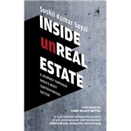 Inside Unreal Estate A Journey through India’s Most Controversial Sector