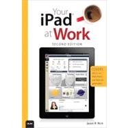 Your iPad at Work (covers iPad, iPad 2, and iPad 3rd gen running IOS 5. 1)