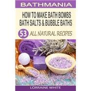 How to Make Bath Bombs, Bath Salts & Bubble Baths