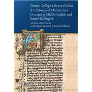 Trinity College Library Dublin A catalogue of manuscripts containing Middle English and some Old English