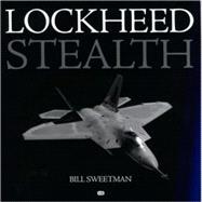 Lockheed Stealth : The Evolution of an American Arsenal