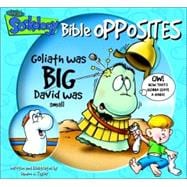Bible Opposites: Goliath Was Big, David Was Small