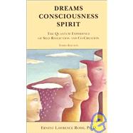 Dreams, Consciousness, Spirit : The Quantum Experience of Self-Reflection and Co-Creation