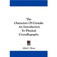 The Characters of Crystals: An Introduction to Physical Crystallography