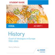 CCEA A2-level History Student Guide: Clash of Ideologies in Europe (1900-2000)