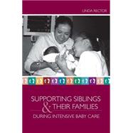 Supporting  Siblings and Their Families During Intensive Baby Care