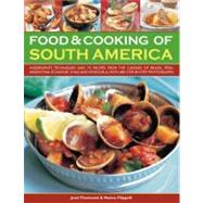 Food & Cooking of South America Ingredients, techniques and signature recipes from the undiscovered traditional cuisines of Brazil, Argentina, Uruguay, Paraguay, Chile, Peru, Bolivia, Ecuador, Mexico, Columbia and Venezuela.