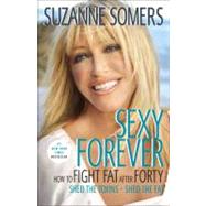 Sexy Forever How to Fight Fat after Forty