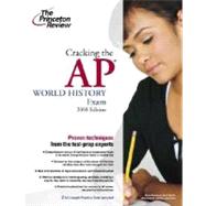 Cracking the AP World History Exam, 2008 Edition