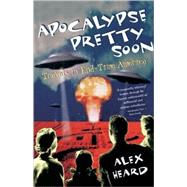 Apocalypse Pretty Soon Travels In End-Time America