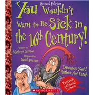 You Wouldn't Want to Be Sick in the 16th Century!