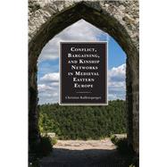 Conflict, Bargaining, and Kinship Networks in Medieval Eastern Europe