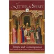 Letter and Spirit, Volume 4 : Temple and Contemplation: God's Presence in the Cosmos, Church, and Human Heart