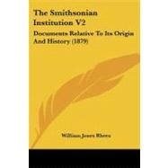 Smithsonian Institution V2 : Documents Relative to Its Origin and History (1879)