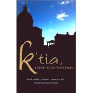 K'tia, a Savior of the Jewish People: And Other Stories