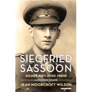 Siegfried Sassoon Soldier, Poet, Lover, Friend