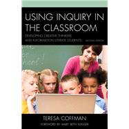 Using Inquiry in the Classroom Developing Creative Thinkers and Information Literate Students