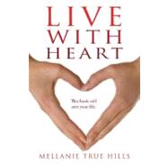 Live With Heart: This Book Will Save Your Life