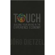 Touch Building Your Brand in the Experience Economy