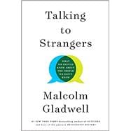 Talking to Strangers What We Should Know about the People We Don't Know,9780316478526