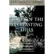 Desire of the Everlasting Hills : The World Before and after Jesus