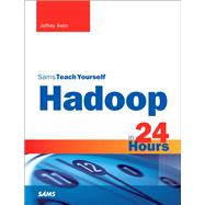 Hadoop in 24 Hours, Sams Teach Yourself