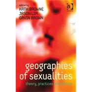 Geographies of Sexualities: Theory, Practices and Politics