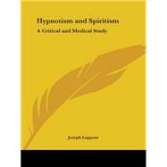 Hypnotism and Spiritism: A Critical and Medical Study 1907