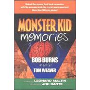 Monster Kid Memories: Behind-The-Scenes, First-Hand Encounters With The Men Who Made The Classic Movie Monsters!