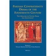 Parisian Confraternity Drama of the Fourteenth Century: The Miracles De Nostre Dame Par Personnages