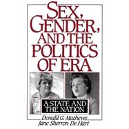 Sex, Gender, and the Politics of ERA A State and the Nation