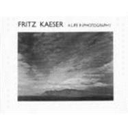 Fritz Kaeser : A Life in Photography,9780268028527