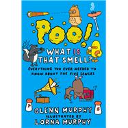 Poo! What Is That Smell? Everything You Ever Needed to Know About the Five Senses