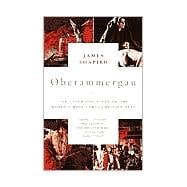 Oberammergau The Troubling Story of the World's Most Famous Passion Play