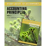 Accounting Principles, Fifth Canadian Edition, Part 2 Study Guide