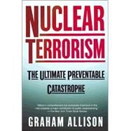 Nuclear Terrorism The Ultimate Preventable Catastrophe