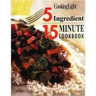 Cooking Light: 5 Ingredient 15 Minute Cookbook