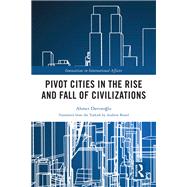 Pivot Cities in the Rise and Fall of Civilizations
