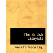 The British Essayists the British Essayists the British Essayists