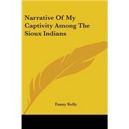 Narrative of My Captivity Among the Sioux Indians