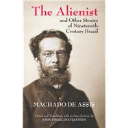 The Alienist and Other Stories of Nineteenth-century Brazil