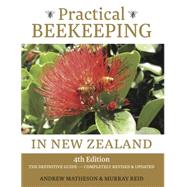 Practical Beekeeping in New Zealand 4th Edition: The Definitive Guide: Completely Revised and Updated