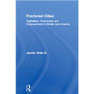 Fractured Cities : Capitalism, Community and Empowerment in Britain and America
