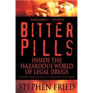 Bitter Pills Inside the Hazardous World of Legal Drugs