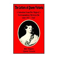 Letters of Queen Victoria : A Selection from Her Majesty's Correspondence Between the Years 1837-1843 (Volume III)