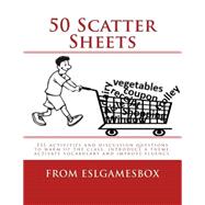 50 Scatter Sheets: ESL Activities and Discussion Questions to Warm Up the Class, Introduce A Theme, Activate Vocabulary and Improve Fluency