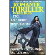Romantic Thriller Doppelband 1301 - Zweimal Liebe, Spannung und Geheimnis