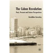 The Cuban Revolution Past, Present and Future Perspectives