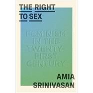 The Right to Sex Feminism in the Twenty-First Century
