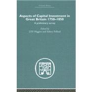 Aspects of Capital Investment in Great Britain 1750-1850: A preliminary survey, report of a conference held the University of Sheffield, 5-7 January 1969